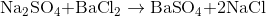 {\rm{N}}{{\rm{a}}_2}{\rm{S}}{{\rm{O}}_4}{\rm{ + BaC}}{{\rm{l}}_{\rm{2}}}\rightarrow {\rm{ BaS}}{{\rm{O}}_4}{\rm{ + 2NaCl}}