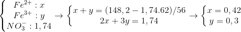 \left\{\begin{matrix} Fe^{2+}:x\\ Fe^{3+}:y \\NO_{3}^{-}:1,74 \end{matrix}\right.\rightarrow \left\{\begin{matrix} x+y=(148,2-1,74.62)/56\\ 2x+3y=1,74 \end{matrix}\right.\rightarrow \left\{\begin{matrix} x=0,42\\ y=0,3 \end{matrix}\right.