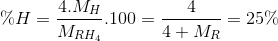 \% H = \frac{{4.{M_H}}}{{{M_{R{H_4}}}}}.100 = \frac{4}{{4 + {M_R}}} = 25\%