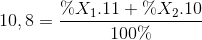 10,8 = \frac{{\% {X_1}.11 + \% {X_2}.10}}{{100\% }}