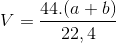 V = \frac{{44.(a + b)}}{{22,4}}