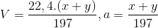 V = \frac{{22,4.(x + y)}}{{197}},a = \frac{{x + y}}{{197}}