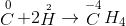 \mathop C\limits^0 + 2{\mathop H\limits^{} _2} \to \mathop C\limits^{ - 4} {H_4}