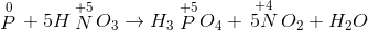 \mathop P\limits^0 {\rm{ }} + {\rm{ 5}}H\mathop N\limits^{ + 5} {O_3} \to {H_3}\mathop P\limits^{ + 5} {O_4} + {\rm{ }}\mathop {5N}\limits^{ + 4} {O_{2}} + {H_2}O