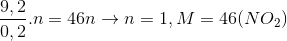 \frac{{9,2}}{{0,2}}.n = 46n \to n = 1,M = 46(N{O_2})