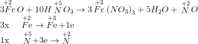 \begin{array}{l} \mathop {3Fe}\limits^{ + 2} O + {\rm{ 10}}H\mathop N\limits^{ + 5} {O_3} \to 3\mathop {Fe}\limits^{ + 3} {\left( {N{O_3}} \right)_3} + {\rm{ 5}}{H_2}O + {\rm{ }}\mathop N\limits^{ + 2} O\\ 3{\rm{x}}\,\,\,\,\,\,\,\mathop {F{\rm{e}}}\limits^{ + 2} \to \mathop {F{\rm{e}}}\limits^{ + 3} + 1{\rm{e}}\\ 1{\rm{x}}\,\,\,\,\,\,\,\,\mathop N\limits^{ + 5} + 3{\rm{e}} \to \mathop N\limits^{ + 2} \end{array}