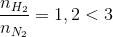 \frac{{{n_{{H_2}}}}}{{{n_{{N_2}}}}} = 1,2 < 3