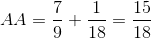 AA= \frac{7}{9}+\frac{1}{18}=\frac{15}{18}