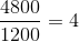 \frac{4800}{1200}= 4
