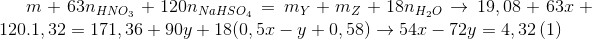 m + 63{n_{HN{O_3}}} + 120{n_{NaHS{O_4}}} = {m_Y} + {m_Z} + 18{n_{{H_2}O}} $ \to 19,08 + 63x + 120.1,32 = 171,36 + 90y + 18(0,5x - y + 0,58) \to 54x - 72y = 4,32\,(1)$