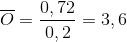 \overline O = \frac{{0,72}}{{0,2}} = 3,6