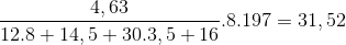 \frac{{4,63}}{{12.8 + 14,5 + 30.3,5 + 16}}.8.197 = 31,52