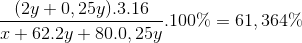 \frac{{(2y + 0,25y).3.16}}{{x + 62.2y + 80.0,25y}}.100\% = 61,364\%