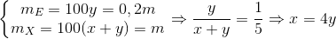 \left\{\begin{matrix} m_{E}=100y=0,2m\\ m_{X}=100(x+y)=m \end{matrix}\right.\Rightarrow \frac{y}{x+y}=\frac{1}{5}\Rightarrow x=4y