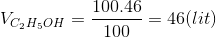 {V_{{C_2}{H_5}OH}} = {{100.46} \over {100}} = 46(lit)