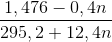 \frac{{1,476 - 0,4n}}{{295,2 + 12,4n}}