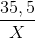 \frac{35,5}{X}