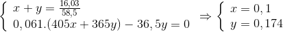 \left\{ \begin{array}{l} x + y = \frac{{16,03}}{{58,5}}\\ 0,061.(405x + 365y) - 36,5y = 0 \end{array} \right. \Rightarrow \left\{ \begin{array}{l} x = 0,1\\ y = 0,174 \end{array} \right.